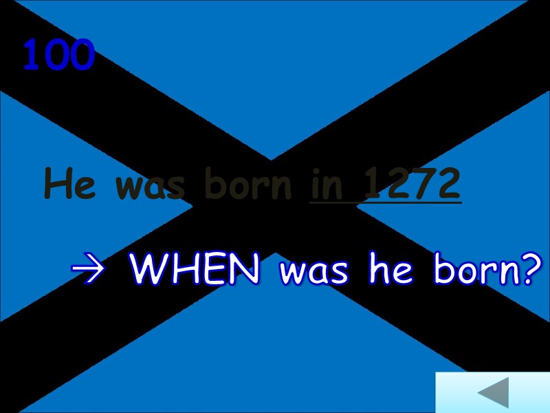 100 He was born in 1272  WHEN was he born?